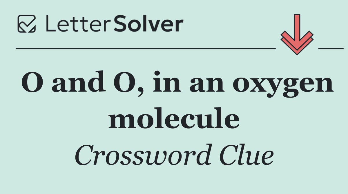 O and O, in an oxygen molecule