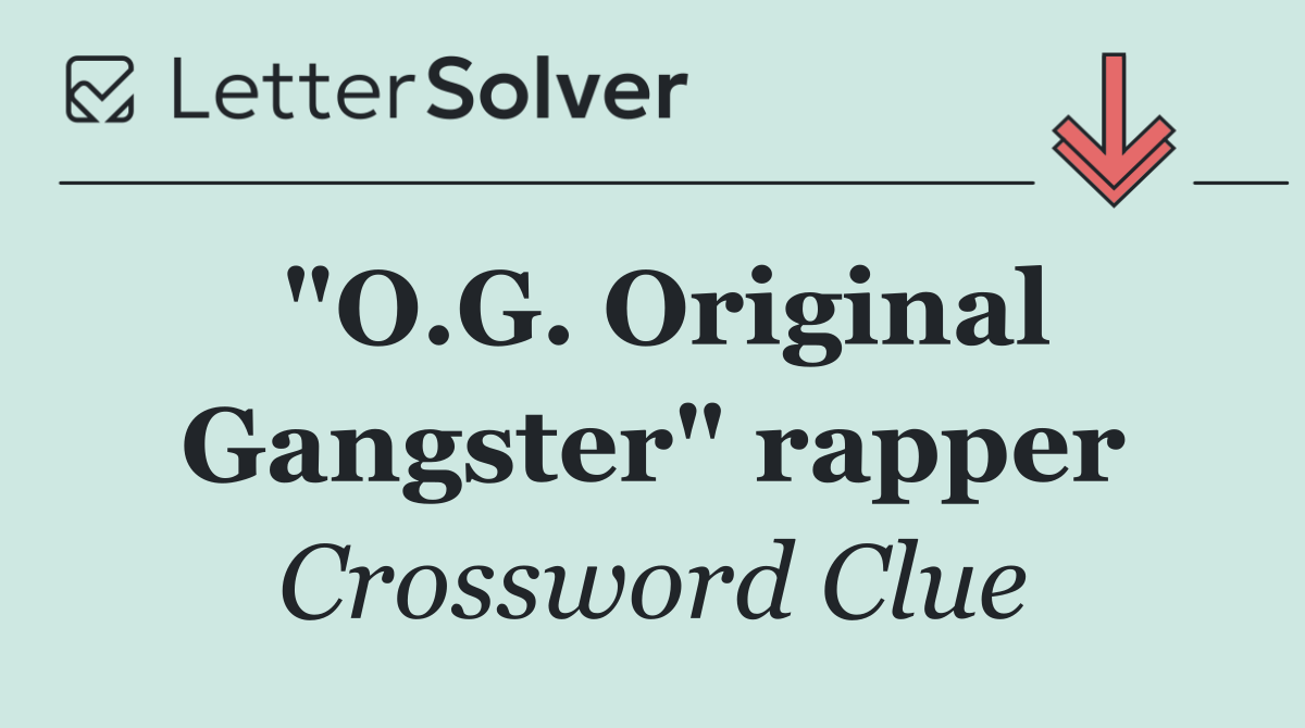 "O.G. Original Gangster" rapper