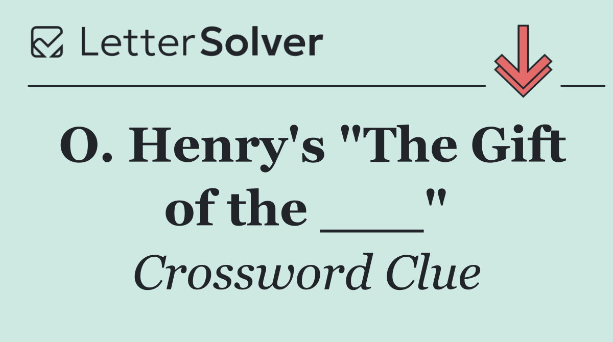 O. Henry's "The Gift of the ___"