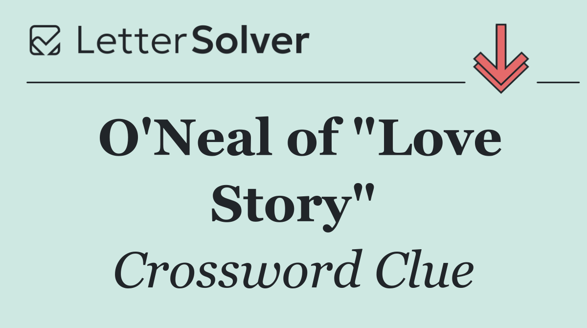 O'Neal of "Love Story"