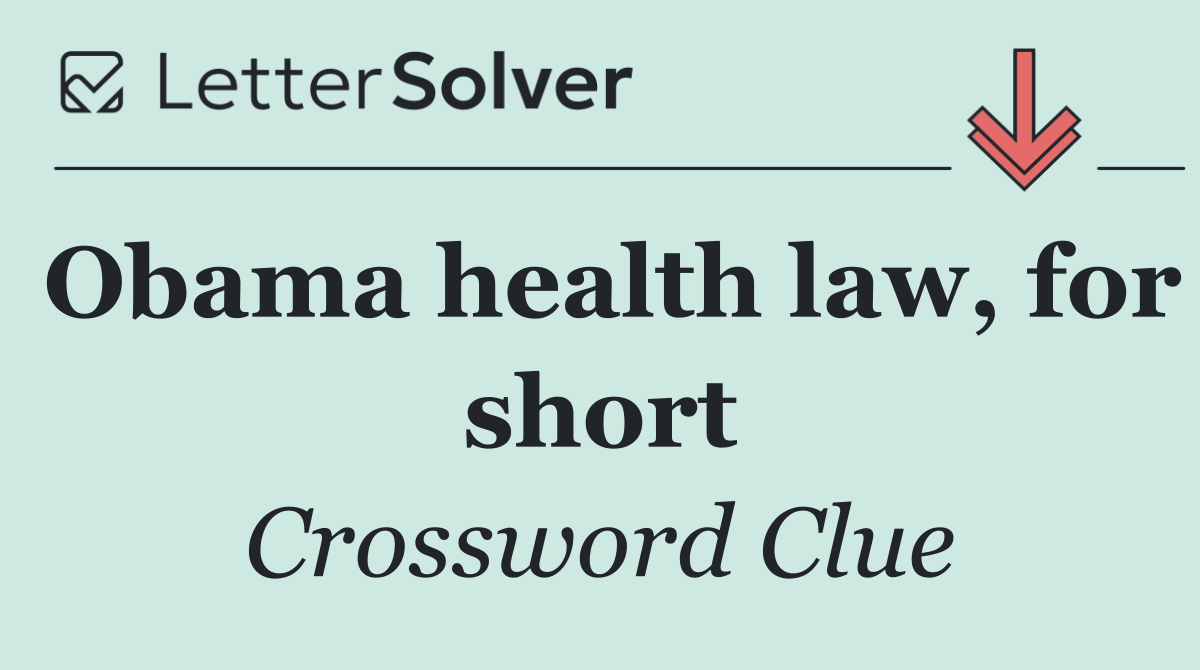 Obama health law, for short