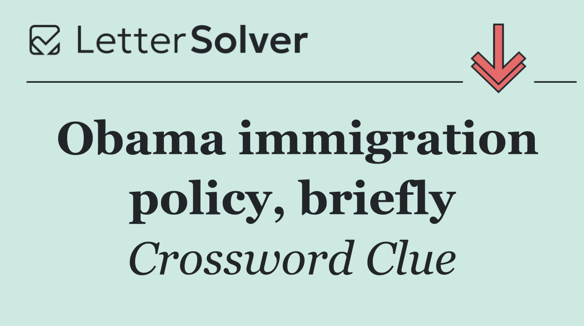 Obama immigration policy, briefly