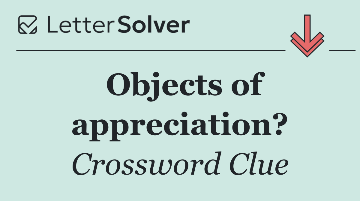 Objects of appreciation?