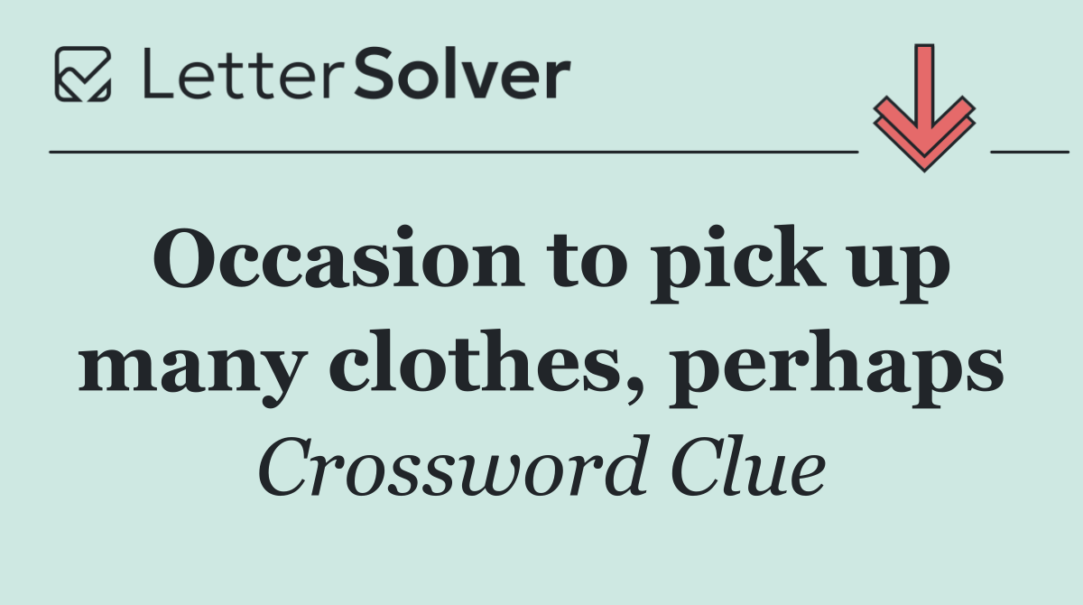 Occasion to pick up many clothes, perhaps