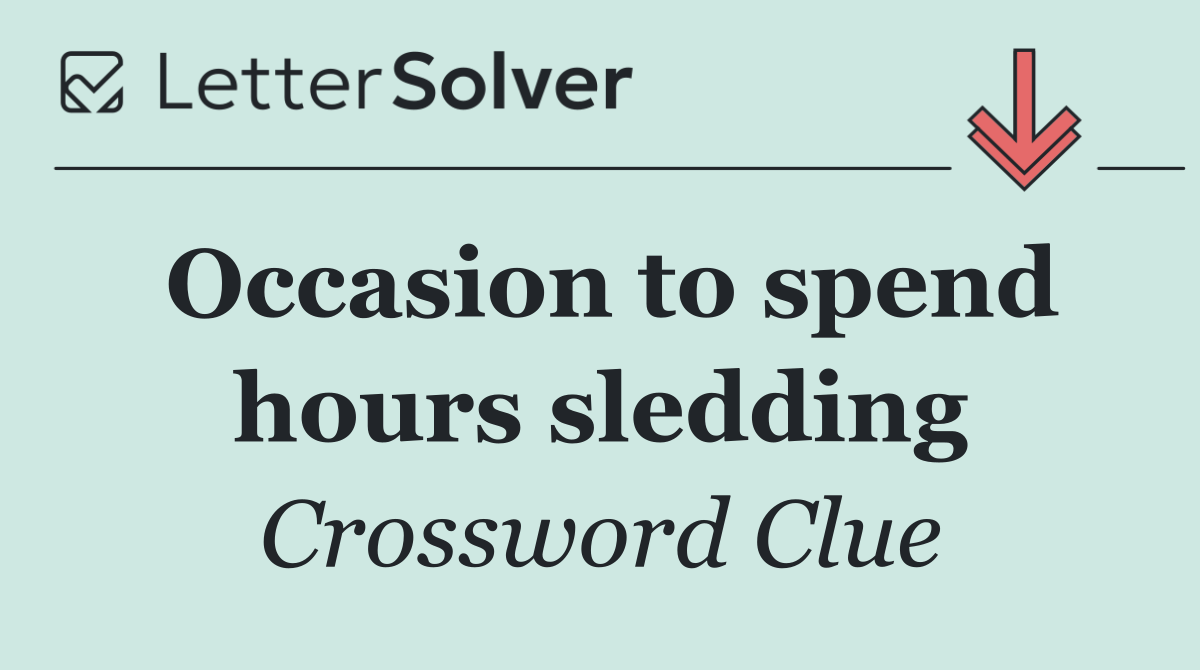 Occasion to spend hours sledding