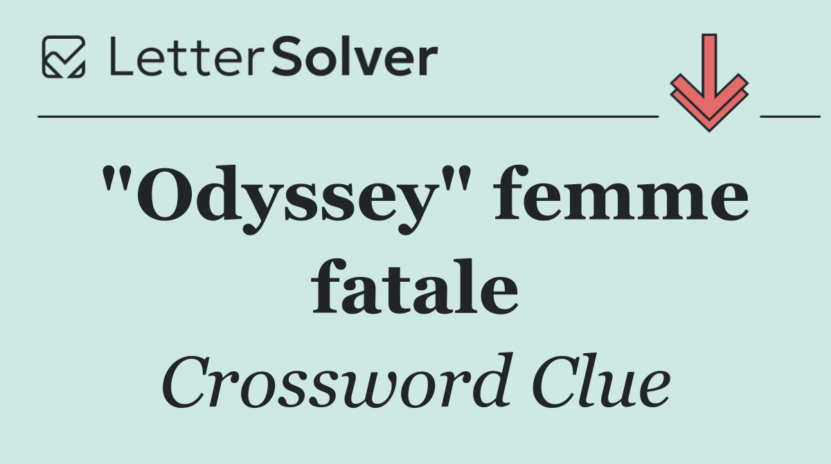 "Odyssey" femme fatale