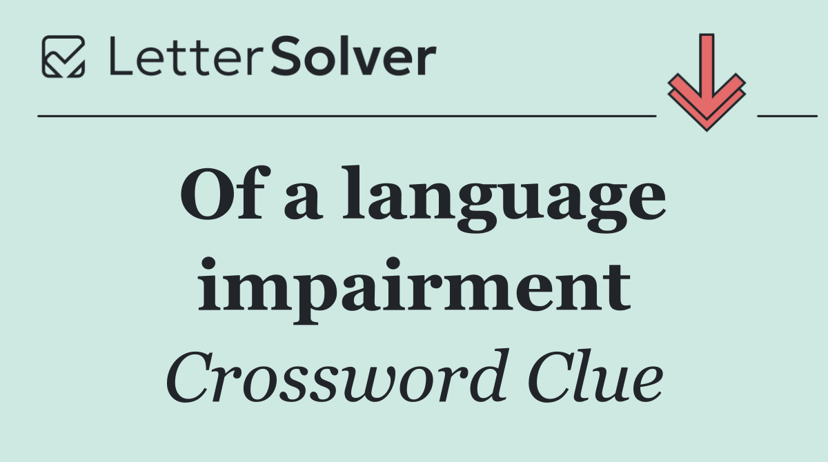 Of a language impairment