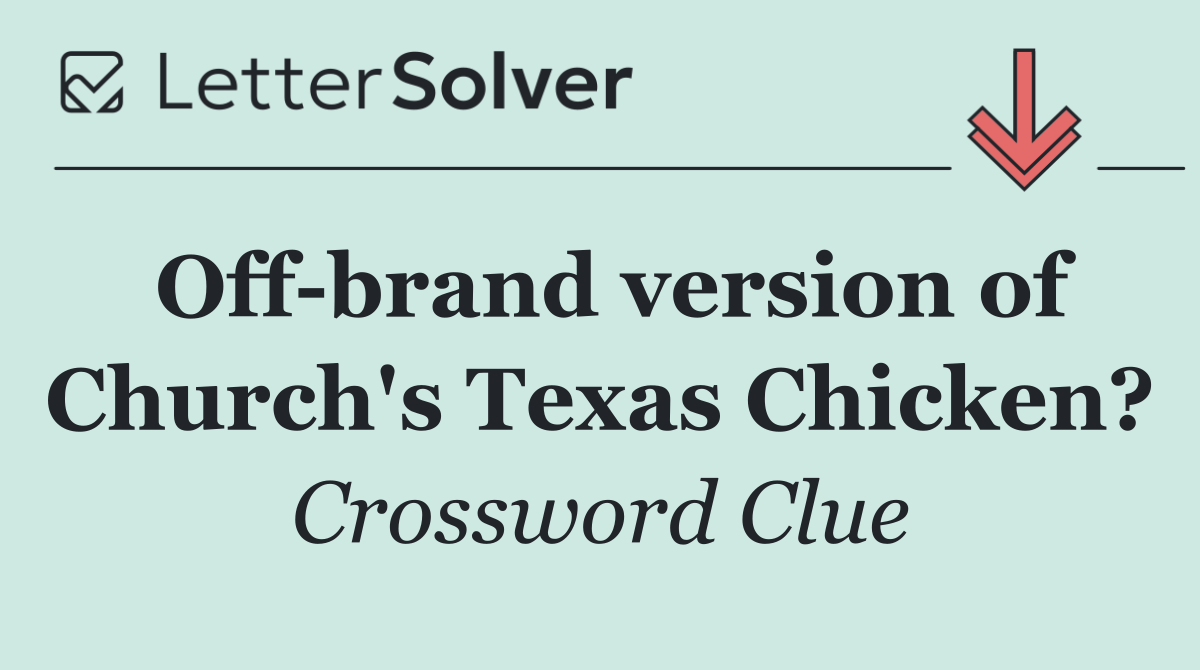Off brand version of Church's Texas Chicken?