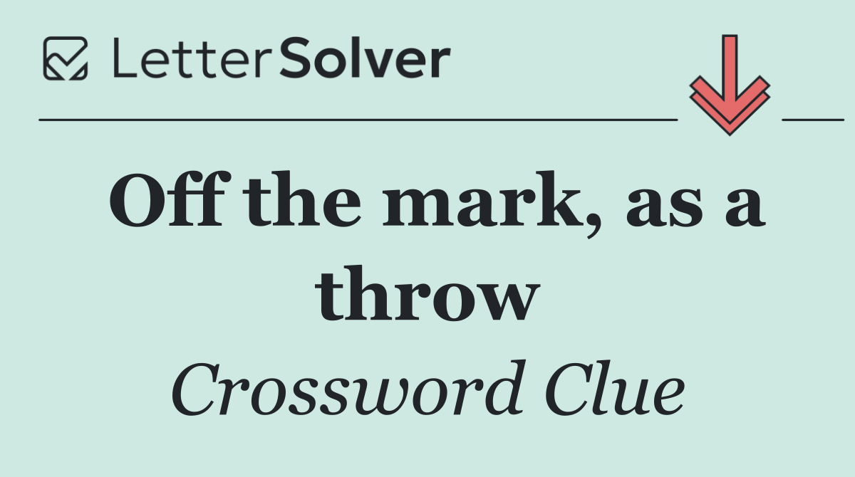 Off the mark, as a throw