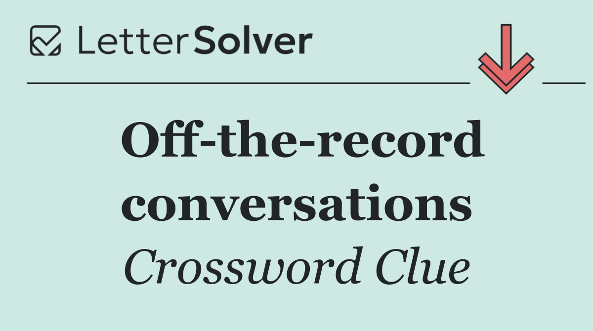 Off the record conversations