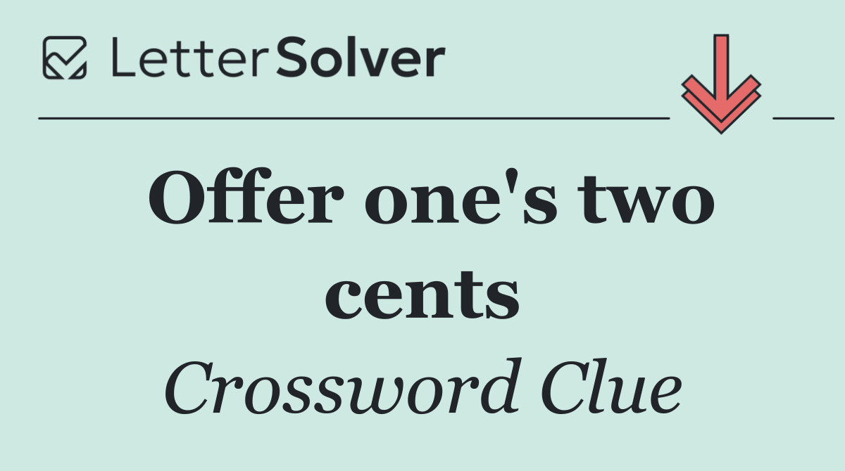 Offer one's two cents