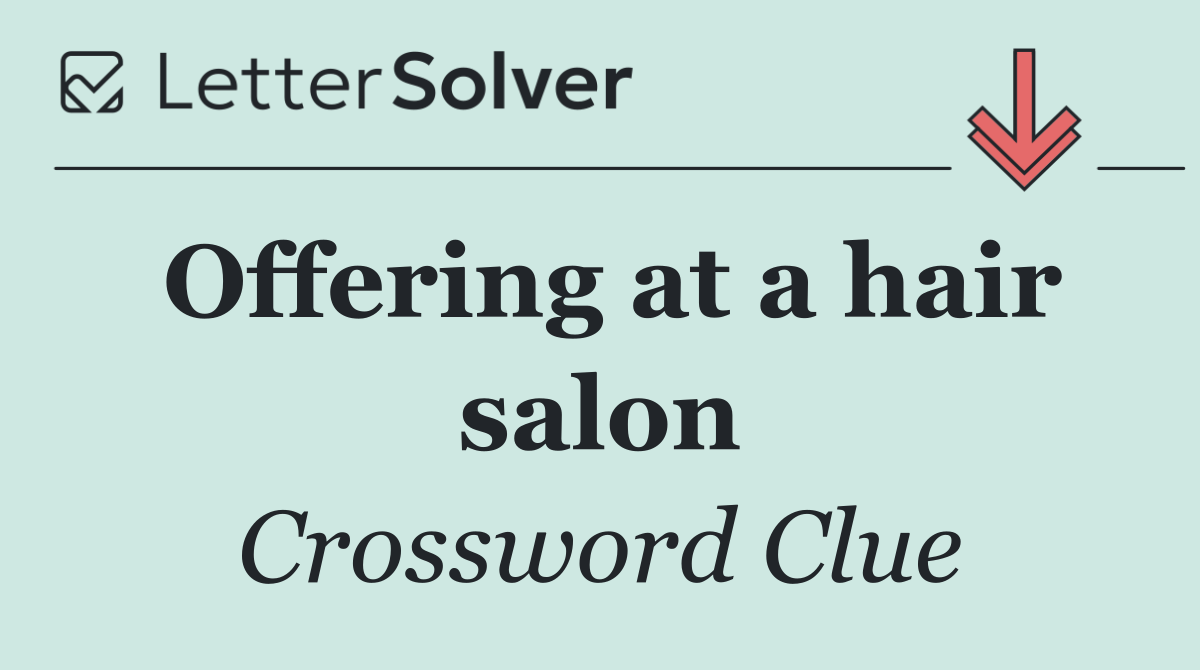 Offering at a hair salon