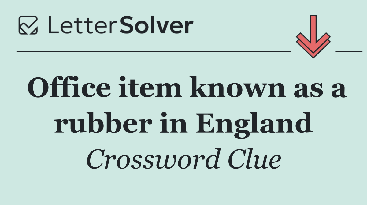 Office item known as a rubber in England