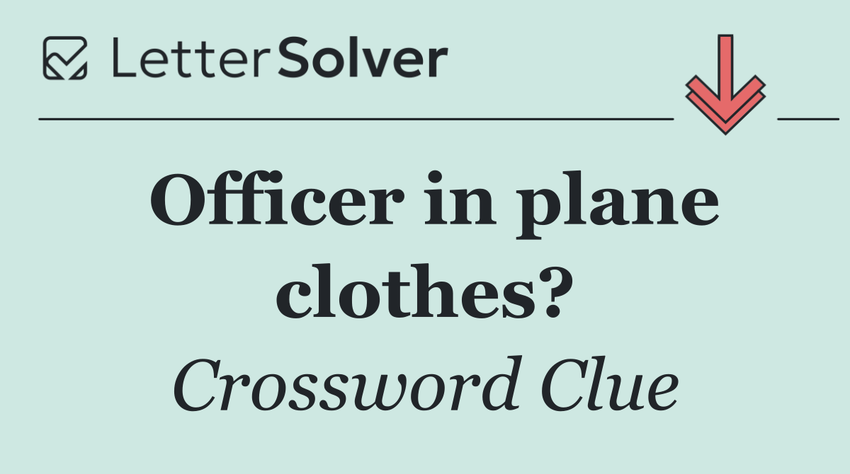 Officer in plane clothes?