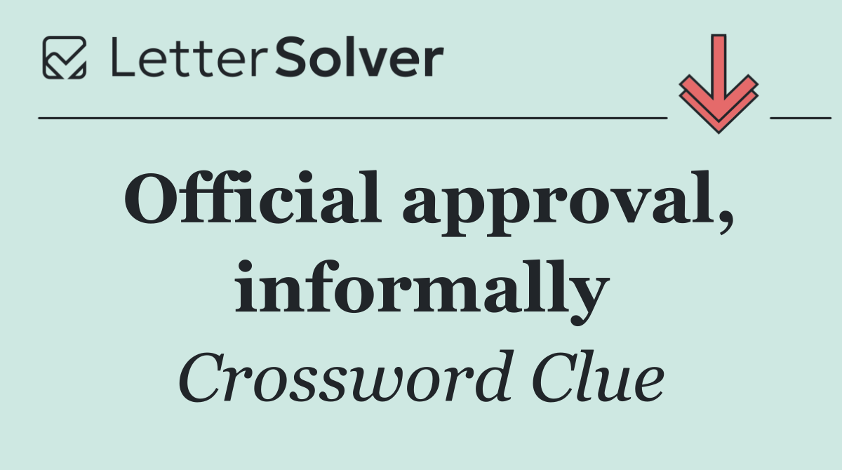 Official approval, informally