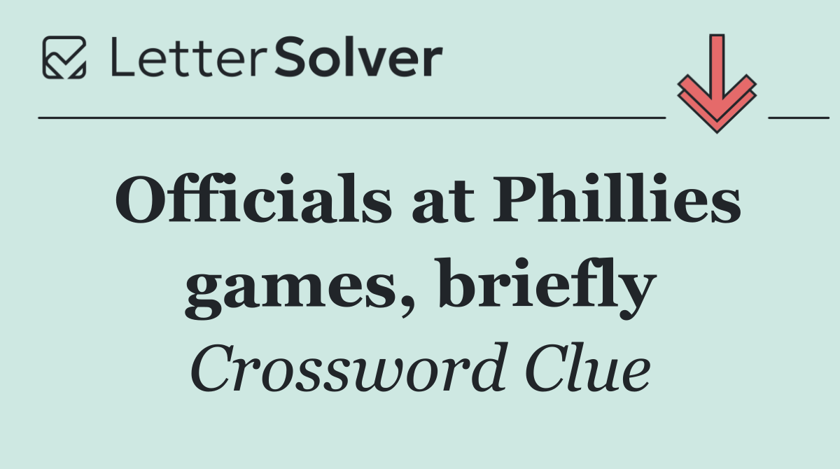 Officials at Phillies games, briefly