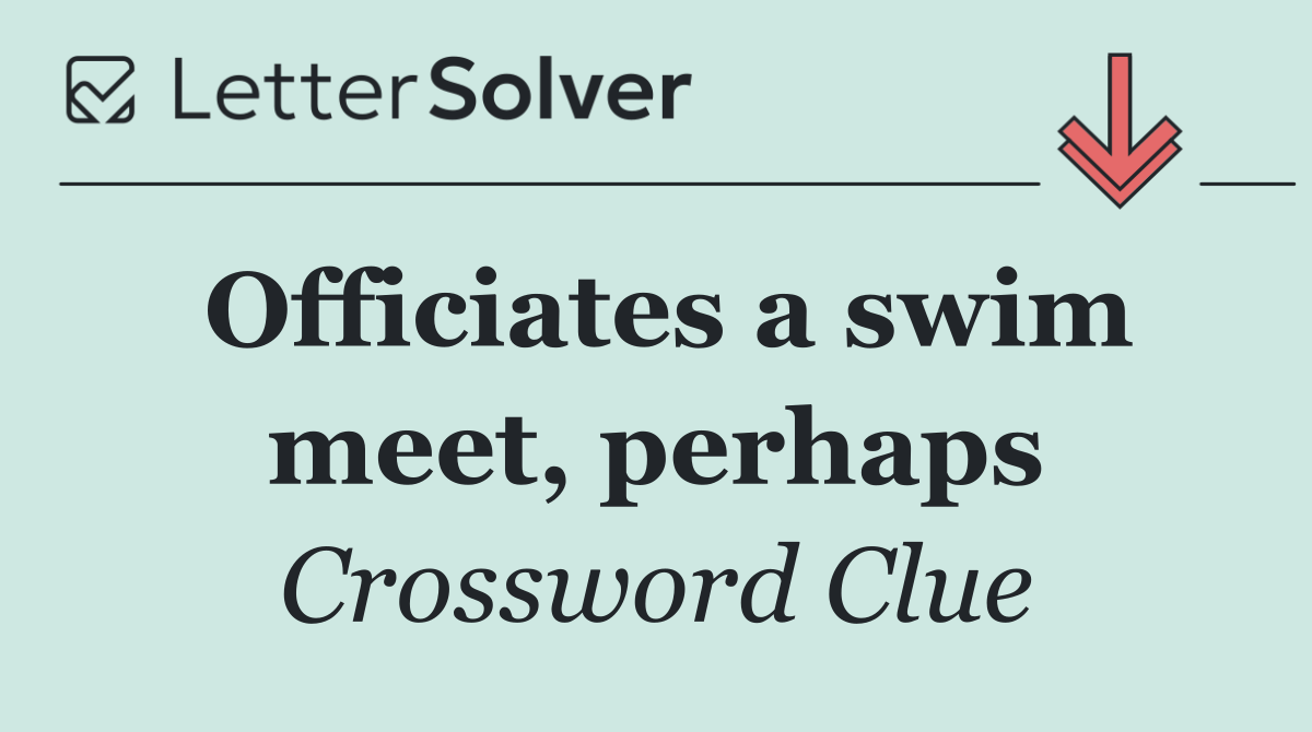 Officiates a swim meet, perhaps