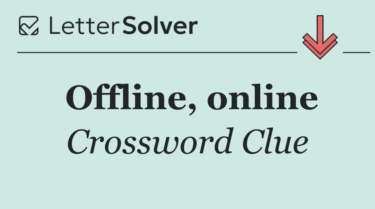 Offline, online