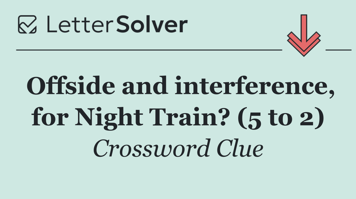Offside and interference, for Night Train? (5 to 2)