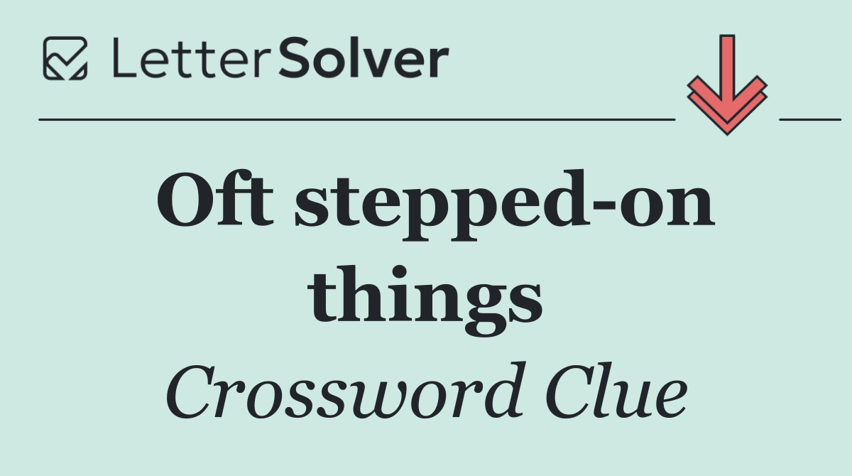 Oft stepped on things