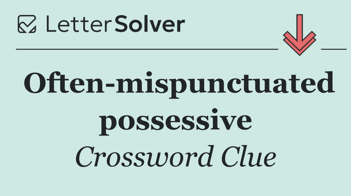 Often mispunctuated possessive