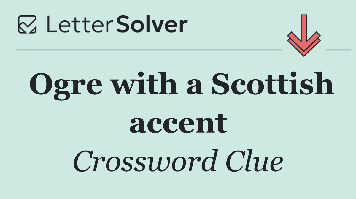 Ogre with a Scottish accent