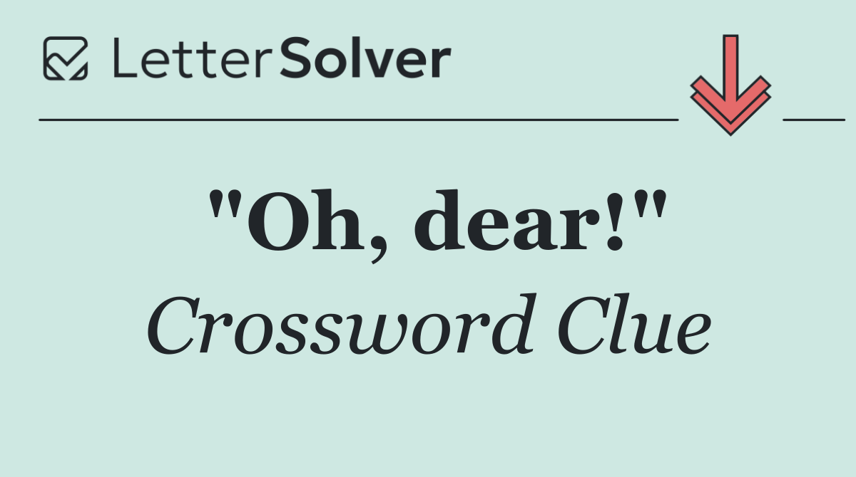 "Oh, dear!"