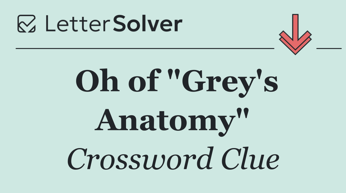 Oh of "Grey's Anatomy"