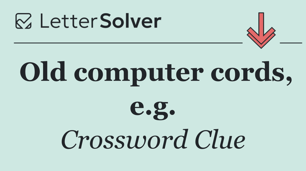 Old computer cords, e.g.