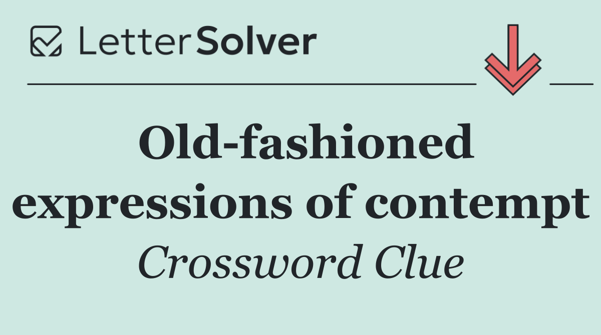 Old fashioned expressions of contempt