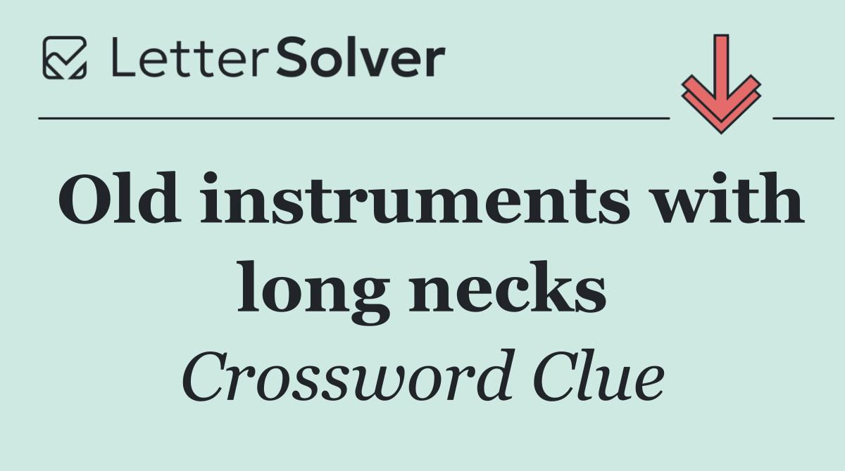 Old instruments with long necks