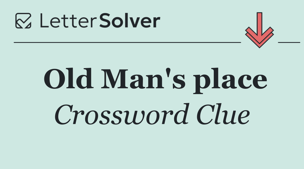 Old Man's place