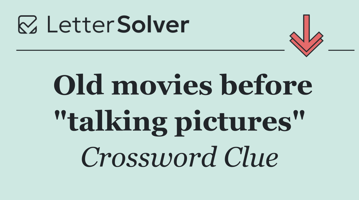 Old movies before "talking pictures"