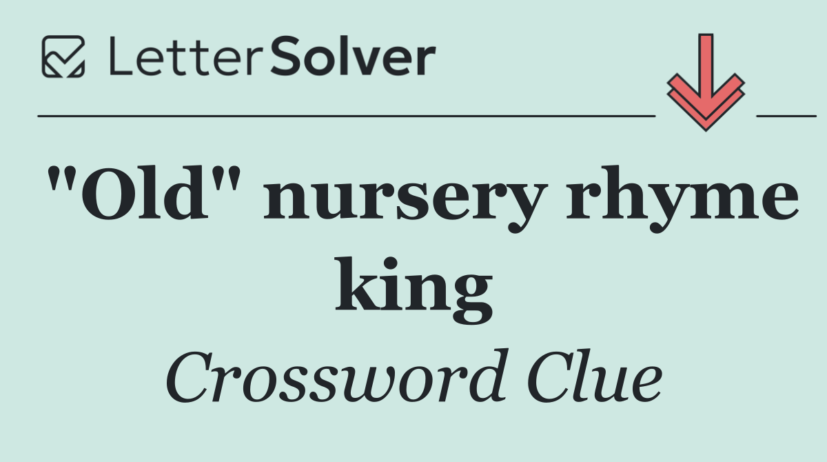 "Old" nursery rhyme king