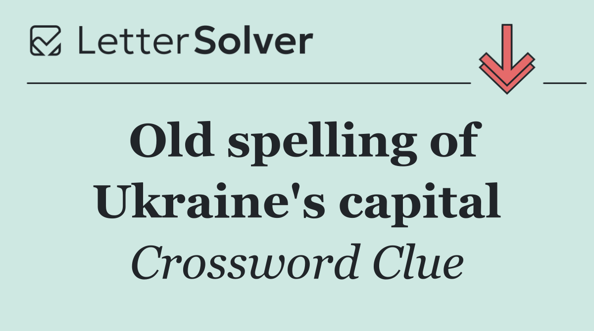 Old spelling of Ukraine's capital