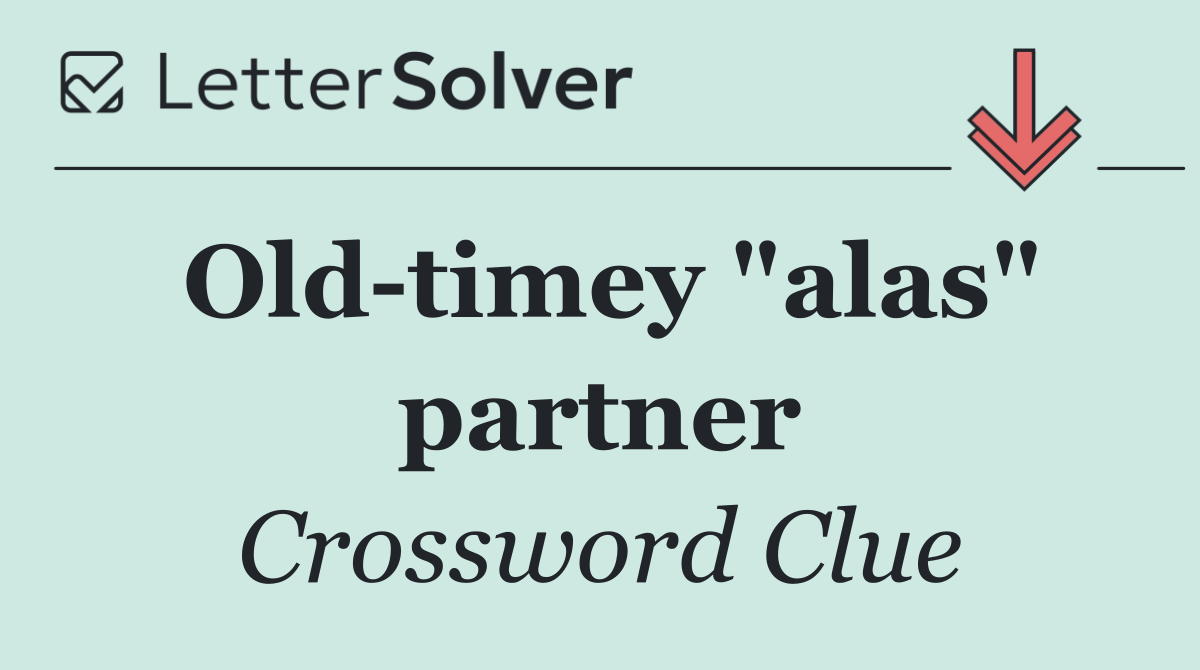 Old timey "alas" partner