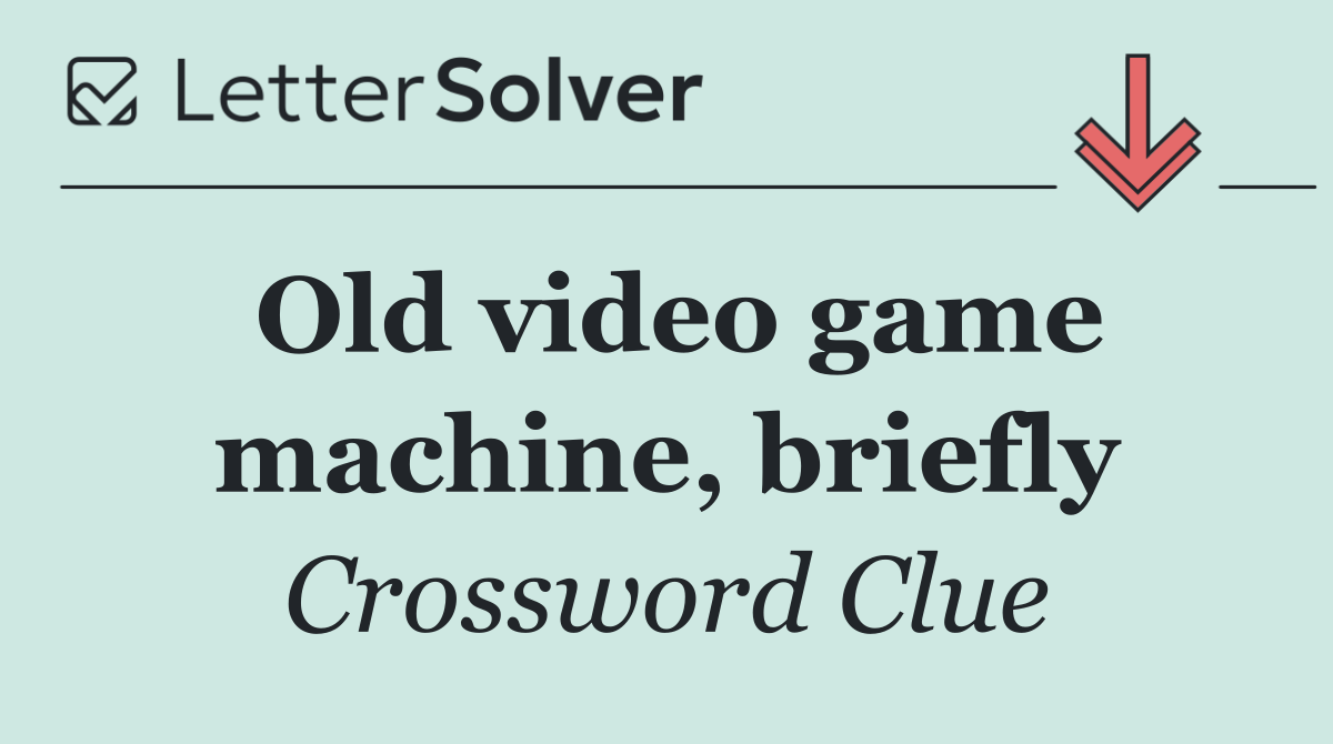 Old video game machine, briefly
