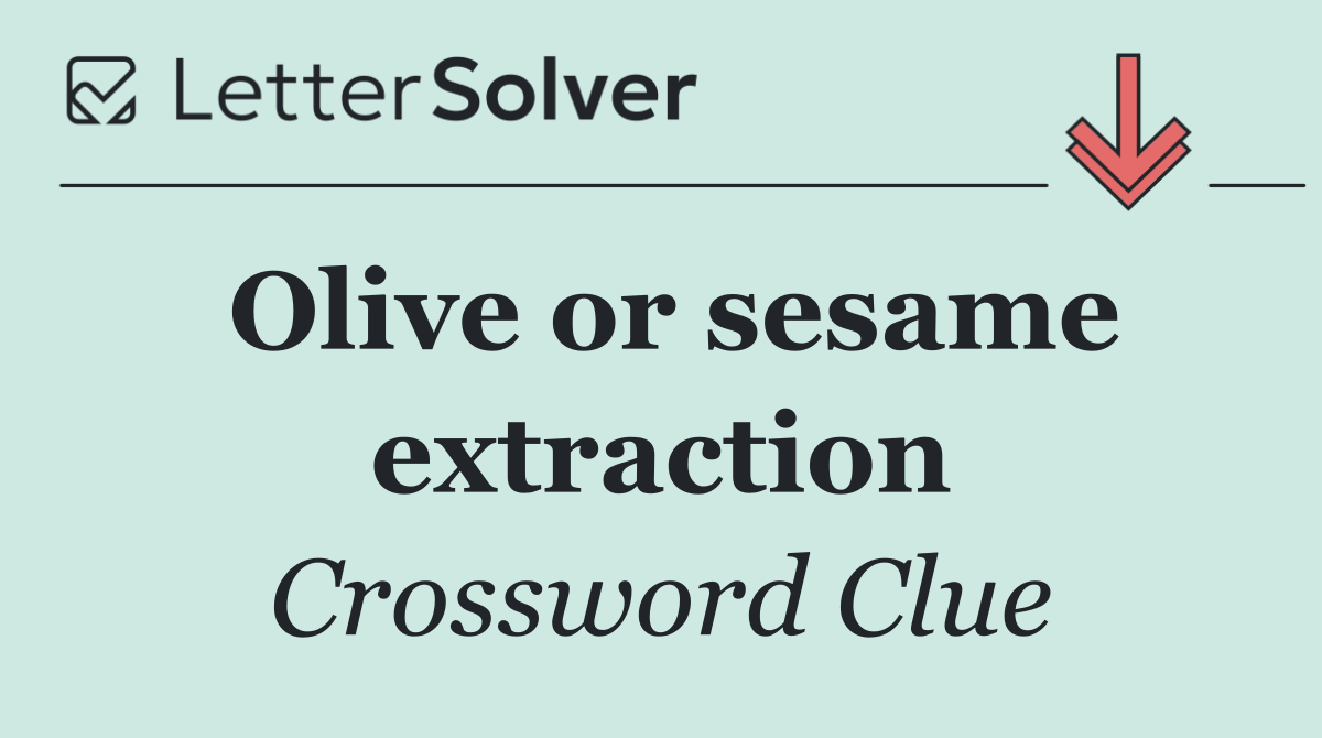 Olive or sesame extraction