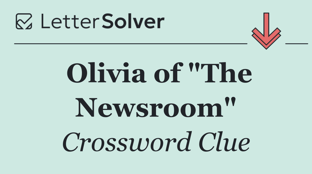 Olivia of "The Newsroom"
