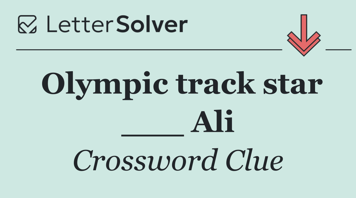Olympic track star ___ Ali