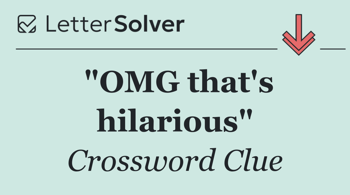 "OMG that's hilarious"