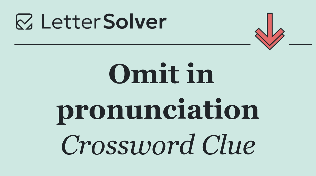 Omit in pronunciation