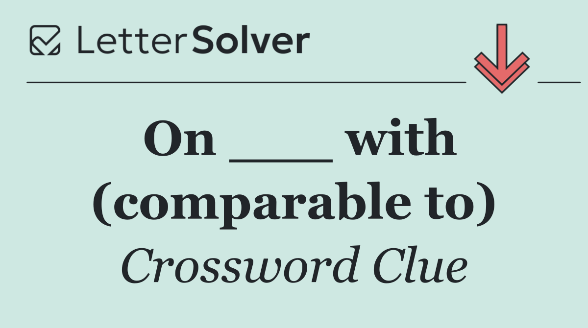 On ___ with (comparable to)