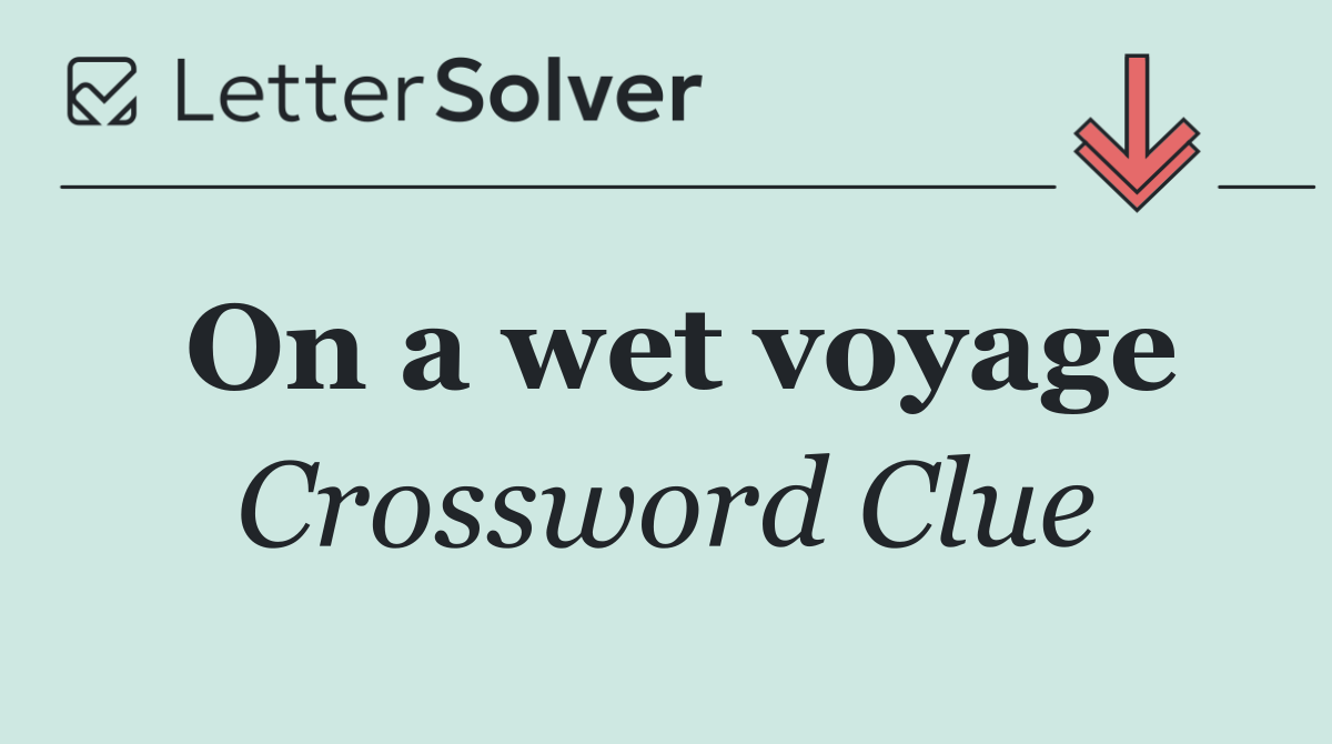 On a wet voyage