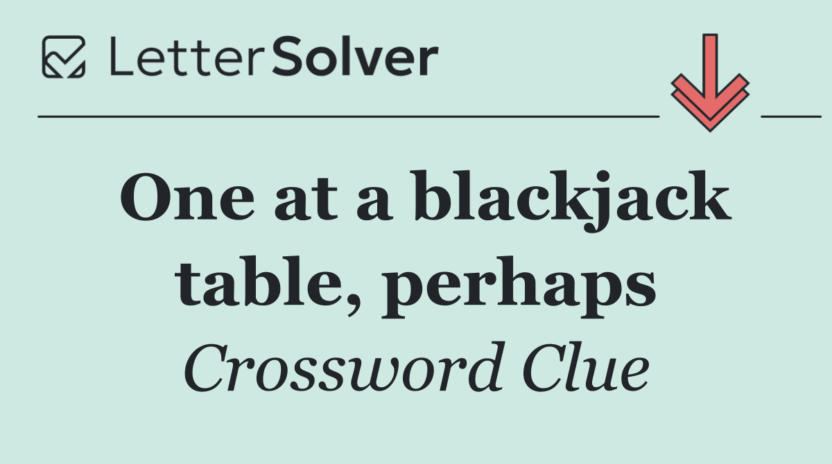 One at a blackjack table, perhaps