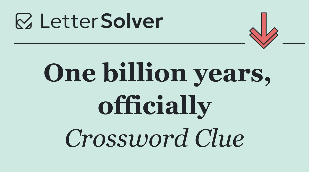One billion years, officially