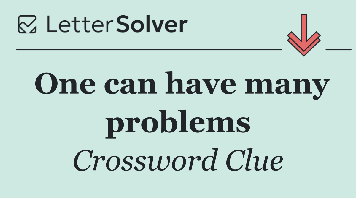 One can have many problems