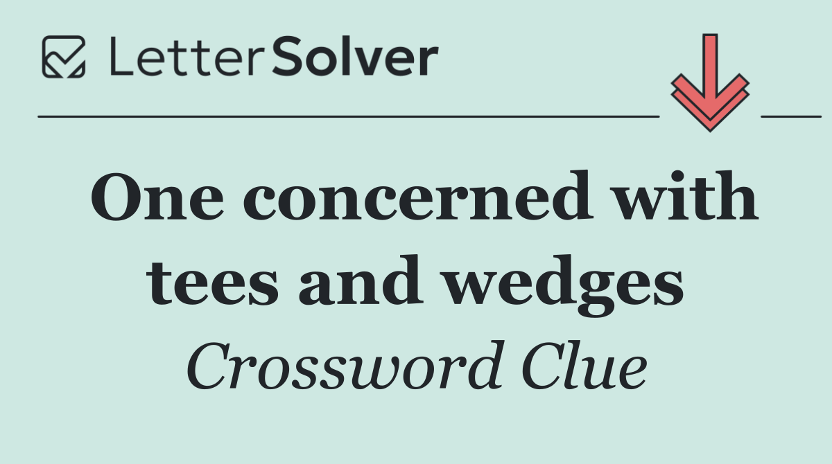 One concerned with tees and wedges