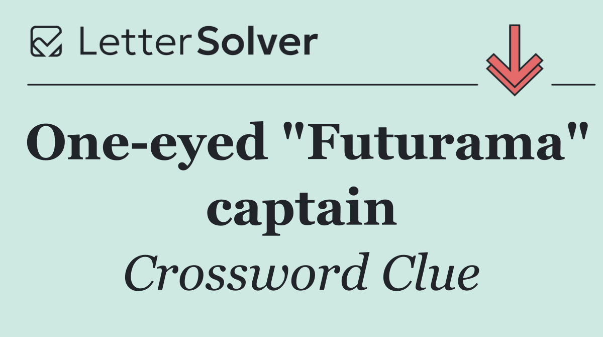 One eyed "Futurama" captain