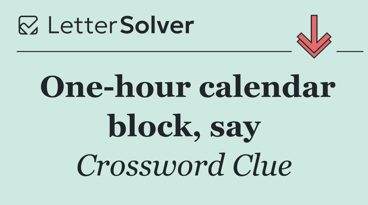 One hour calendar block, say